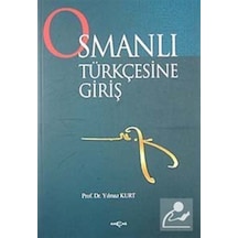 Osmanlı Türkçesine Giriş - Yılmaz Kurt - Akçağ Yayınları