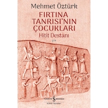 Fırtına Tanrısı'nın Çocukları - Hitit Destanı