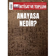 İktisat Ve Toplum Dergisi 191. Sayı - Anayasa Nedir