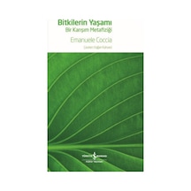 Bitkilerin Yaşamı - Bir Karışım Metazifiği - Emanuele Coccia - İş Bankası Kültür Yayınları