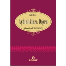 Aydınlıklara Doğru - Lütfi Kazancı - Ensar Neşriyat