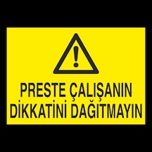 Preste Çalışanın Dikkatini Dağıtmayın Uyarı Levhası