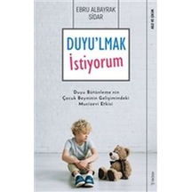 Duyu'lmak İstiyorum - Duyu Bütünleme'nin Çuk Beyninin Gelişimindeki Mucizevi Etkisi