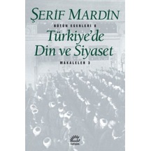 Türkiye'De Din Ve Siyaset (Makaleler 3) Şerif Mardin Iletişim 430613002