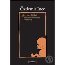 Ağustos 1936 Annemin Karnında Son Bir Ay. Özdemir İnce