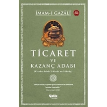 Ticaret ve Kazanç Adabı (Kitabu Adabi'l-Kesbi ve'l-Maaş) - İmam-ı Gazali - Çelik Yayınevi