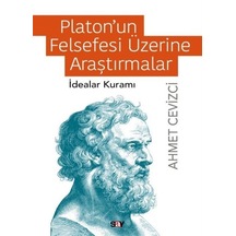Platon'un Felsefesi Üzerine Araştırmalar / Ahmet Cevizci