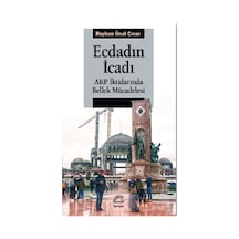 Ecdadın İcadı - AKP İktidarında Bellek Mücadelesi - Reyhan Ünal Çınar - İletişim Yayınları