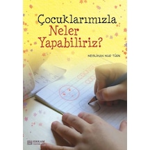 Çocuklarımızla Neler Yapabiliriz? - Neslihan Nur Türk