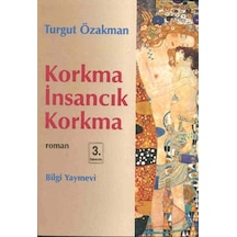 Korkma İnsancık Korkma - Turgut Özakman - Bilgi Yayınevi