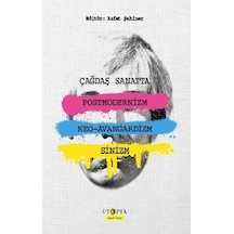 Çağdaş Sanatta PostmoderNizm Neo-Avangardizm ve Sinizm - Rıfat Şahiner - Ütopya Yayınevi