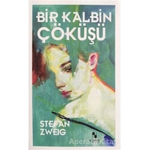Bir Kalbin Çöküşü - Stefan Zweig - Anonim Yayınları