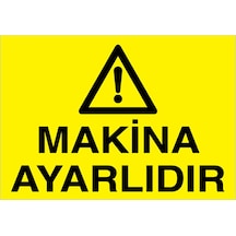 Makina Ayarlıdır Uyarı Tabelası - 70x100 Foreks - M55