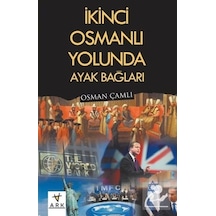 İkinci Osmanlı Yolunda Ayak Bağları - Osman Çamlı - Ark Kitapları