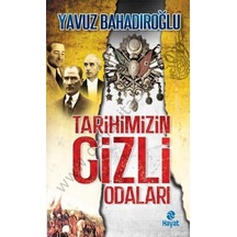 Tarihimizin Gizli Odaları - Yavuz Bahadıroğlu - Hayat Yayıncılık