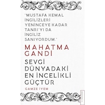 Mahatma Gandi - Sevgi Dünyadaki En İncelikli Güçtür - Gamze İyem - Destek Yayınları