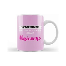 Warning May Start Talking About Unicorns Kupa Bardak Porselen Karışık