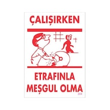 Çalışırken Etrafınla Meşgul Olma Levhası 25X35 Kod:204 (248269604)