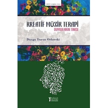 Kreatif Müzik Terapi-Duyguların Tınısı - Duygu Duran Orlowski - Müzik Eğitimi Yayınları