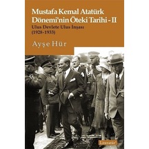 Mustafa Kemal Atatürk Döneminin Öteki Tarihi 2-Ulus Devlete Ulus İnşası 1928-1933 - Ayşe Hür - Literatür Yayıncılık