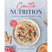 Gentle Nutrition: A Non-diet Approach To Healthy Eating