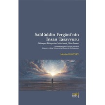 Saîdüddin Fergānî'nin İnsan Tasavvuru & Nihayeti Bidayetine Mü...