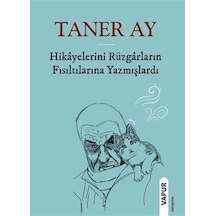 Hikayelerini Rüzgarların Fısıltılarına Yazmışlardı / Taner Ay