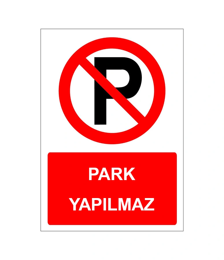 Park Yapılmaz Tabelası Park Yapılmaz Levhası İşareti Anlamı Ankara 50x75cm 1.5mm