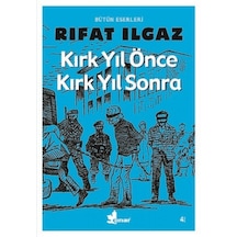 Kırk Yıl Önce Kırk Yıl Sonra - Rıfat Ilgaz - Çınar Yayınları