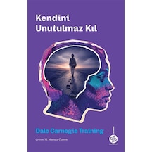 Kendini Unutulmaz Kıl / Dale Carnegie