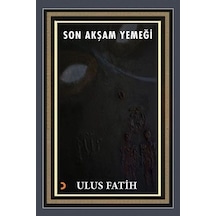 Son Akşam Yemeği / Ulus Fatih