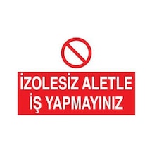 İzolesiz Aletle İş Yapmayınız Uyarı Levhası 70x100cm