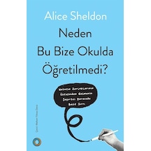 Neden Bu Bize Okulda Öğretilmedi / Alice Sheldon