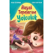 Hayal Tepelerine Yolculuk - Yusuf Öztoprak - Gülce Çocuk