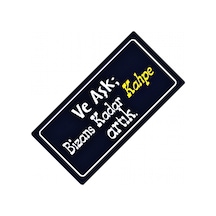 Ve Aşk Bizans Kadar Yazılı Sök-tak-pratik Dekor Plaka