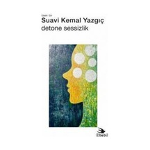 Detone Sessizlik / Suavi Kemal Yazgıç