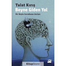 Beyne Giden Yol-Bir Beyin Cerrahının Anıları - Talat Kırış - Doğan Kitap