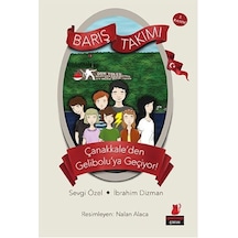 Barış Takımı Çanakkaleden Geliboluya Geçiyor!1. Kitap - Sevgi Özel -  İbrahim Dizman - Kırmızı Kedi