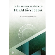 İslam Hukuk Tarihinde Fukaha-yi Seb'a - Sümeyye Onuk Demirci - Türkiye Diyanet Vakfı Yayınları