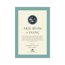 Akıl Bilim Ve İnanç: Günümüz Kelamı Üzerine Tartışmalar