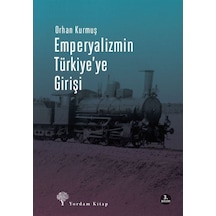 Emperyalizmin Türkiye'Ye Girişi / Orhan Kurmuş 9789944122252