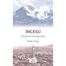 İncesu - Kasabamız Kimliğimizdir / Hasan Tasacı