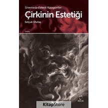 Sinemada Estetik Kategoriler Çirkinin Estetiği / Selçuk Ulutaş