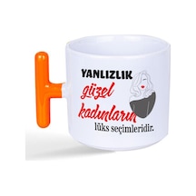 Yalnızlık Güzel Kadınların Lüks Seçimleridir Baskılı Kadınlar Günü Turuncu Kulplu T Kupa