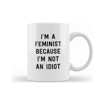 Feminist Cause Not An Idiot Kupa Bardak Porselen Karışık