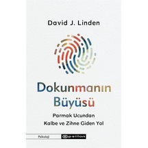 Dokunmanın Büyüsü - Parmak Ucundan Kalbe ve Zihne Giden Yol - David J. Linden - Epsilon Yayınevi
