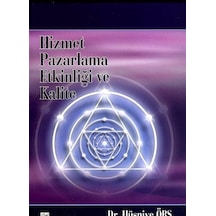 Hizmet Pazarlama Etkinliği ve Kalite / Dr. Hüsniye Örs