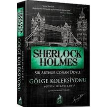 Sherlock Holmes - Gölge Koleksiyonu - Bütün Hikayeler 5 - Sir Arthur Conan Doyle - Ren Kitap