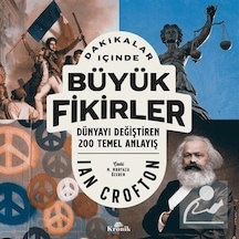 Dakikalar İçinde Büyük Fikirler  - Dünyayı Değiştiren 200 Temel Anlayış  - Ian Crofton  - Kronik Kitap