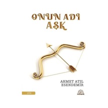 Onun Adı Aşk / Ahmet Atıl Esendemir